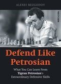 Defend Like Petrosian: What You Can Learn from Tigran Petrosian's Extraordinary Defensive Skills - Paperback