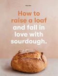 How to Raise a Loaf and Fall in Love with Sourdough - Paperback