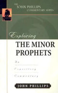 Exploring the Minor Prophets: An Expository Commentary - Hardcover