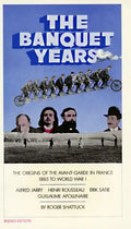 The Banquet Years: The Origins of the Avant-Garde in France, 1885 to World War I - Paperback