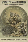 Apocalypse and the Millennium in the American Civil War Era - Hardcover