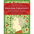 Kick-Ass Creativity: An Energy Makeover for Artists, Explorers, and Creative Professionals - Paperback
