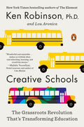 Creative Schools: The Grassroots Revolution That's Transforming Education - Paperback