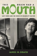 This Brain Had a Mouth: Lucy Gwin and the Voice of Disability Nation - Paperback