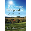 Becoming Independent: An East Tennessee Memoir - Paperback