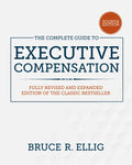 The Complete Guide to Executive Compensation, Fourth Edition - Hardcover