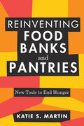 Reinventing Food Banks and Pantries: New Tools to End Hunger - Paperback