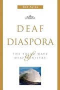 Deaf Diaspora: The Third Wave of Deaf Ministry - Paperback
