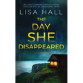 THE DAY SHE DISAPPEARED an unputdownable psychological thriller with an astonishing twist - Paperback