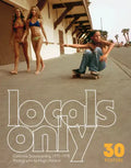 Locals Only: 30 Posters: California Skateboarding 1975-1978 - Paperback