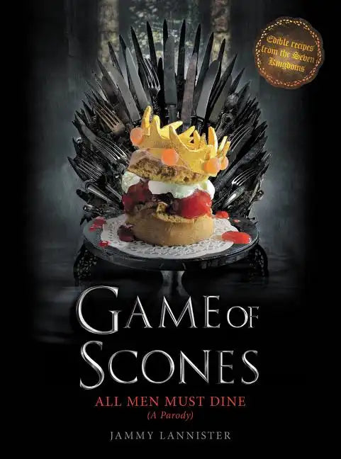 Game of Scones: All Men Must Dine: A Parody - Hardcover
