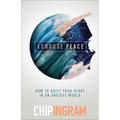 I Choose Peace: How to Quiet Your Heart in an Anxious World - Paperback