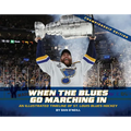 When the Blues Go Marching in: An Illustrated Timeline of St. Louis Blues Hockey, Championship Edition (Championship) - Hardcover