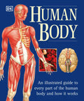 The Human Body: An Illustrated Guide to Every Part of the Human Body and How It Works - Paperback