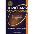 11 Pillars of Confidence: Build & Lead an Empowered YOU - Paperback