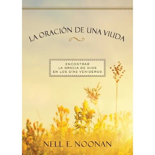 La oraci?n de una viuda: Encontrar la gracia de dios en los d?as venideros - Paperback