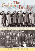 The Golden Bridge: Young Immigrants to Canada, 1833-1939 - Paperback