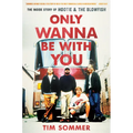 Only Wanna Be with You: The Inside Story of Hootie & the Blowfish - Paperback