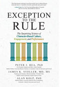 Exception to the Rule: The Surprising Science of Character-Based Culture, Engagement, and Performance - Hardcover