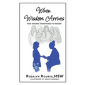 When Wisdom Arrives: From Imagined Unworthiness to Freedom - Hardcover