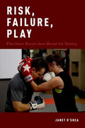 Risk, Failure, Play: What Dance Reveals about Martial Arts Training - Paperback