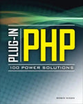 Plug-In Php: 100 Power Solutions: Simple Solutions to Practical PHP Problems - Paperback