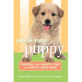 You and Your Puppy: Training and Health Care for Your Puppy's First Year - Paperback