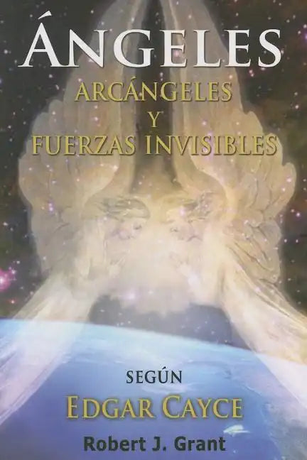 Angeles, Arcangeles y Fuerzas Invisibles - Paperback