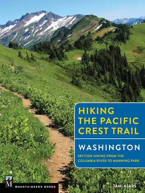 Hiking the Pacific Crest Trail: Washington: Section Hiking from the Columbia River to Manning Park - Paperback