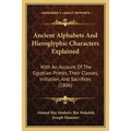 Ancient Alphabets And Hieroglyphic Characters Explained: With An Account Of The Egyptian Priests, Their Classes, Initiation, And Sacrifices (1806) - Paperback