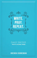 Write. Pray. Repeat.: An Interactive Journal for Writing Your Own Biblical Declarations - Paperback