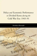 Policy and Economic Performance in Divided Korea During the Cold War Era: 1945-91 - Paperback