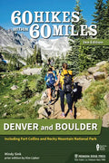 60 Hikes Within 60 Miles: Denver and Boulder: Including Fort Collins and Rocky Mountain National Park - Paperback