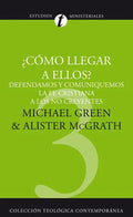Como Llegar A Ellos?: Defendamos y Comuniquemos la Fe Cristiana A los No Creyentes = How Shall We Reach Them? = How Shall We Reach Them? - Paperback