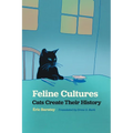 Feline Cultures: Cats Create Their History - Paperback