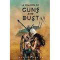 A Season of Guns and Dust - Paperback