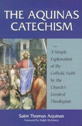 The Aquinas Catechism: A Simple Explanation of the Catholic Faith by the Church's Greatest Theologian - Paperback