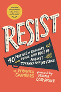 Resist: 40 Profiles of Ordinary People Who Rose Up Against Tyranny and Injustice - Paperback