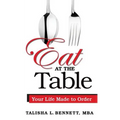 Eat at the Table: Your Life Made to Order - Paperback