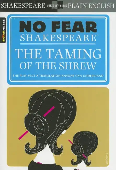 The Taming of the Shrew: No Fear Shakespeare Side-By-Side Plain English - Paperback