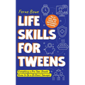 Life Skills for Tweens: How to Cook, Make Friends, Be Self Confident and Healthy. Everything a Pre Teen Should Know to Be a Brilliant Teenager - Hardcover