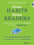 Great Habits, Great Readers: A Practical Guide for K - 4 Reading in the Light of Common Core - Paperback