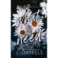 What I Need: A Small Town Friends to Lovers Romance - Paperback