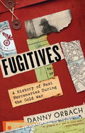 Fugitives: A History of Nazi Mercenaries During the Cold War - Hardcover