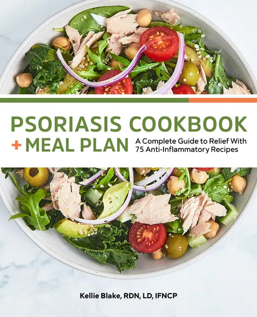 Psoriasis Cookbook + Meal Plan: A Complete Guide to Relief with 75 Anti-Inflammatory Recipes - Paperback