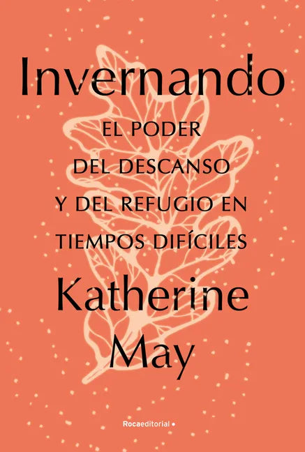 Invernando/ Wintering: El Poder del Descanso Y del Refugio En Tiempos Difíciles - Paperback