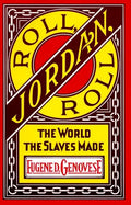 Roll, Jordan, Roll: The World the Slaves Made - Paperback