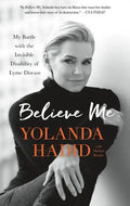 Believe Me: My Battle with the Invisible Disability of Lyme Disease - Paperback