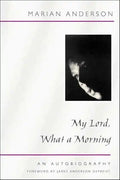 My Lord, What a Morning: An Autobiography - Paperback