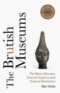 The Brutish Museums: The Benin Bronzes, Colonial Violence and Cultural Restitution - Paperback